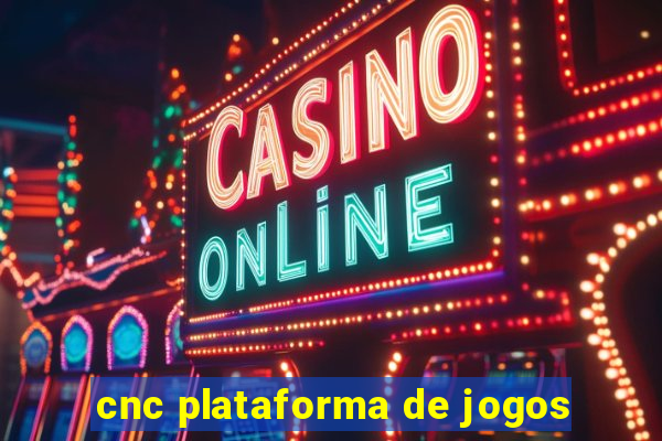 cnc plataforma de jogos